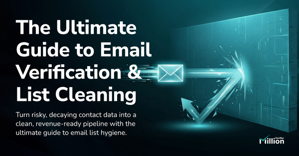 The Ultimate Guide to Email Verification & List Cleaning